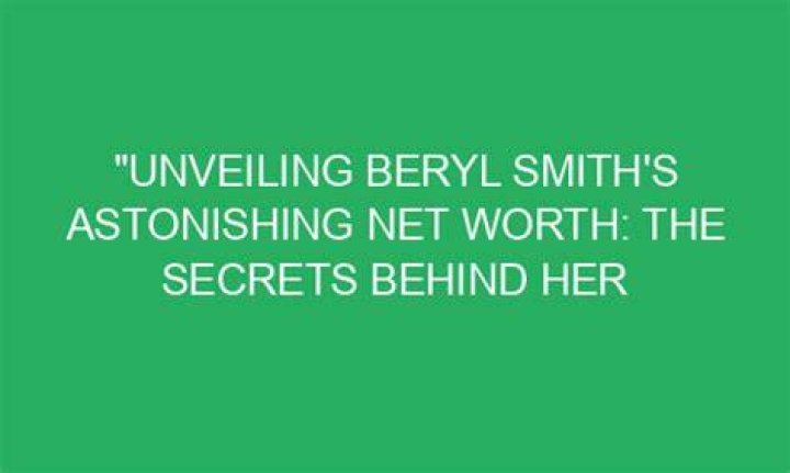Unveiling The Secrets Behind Her Net Worth